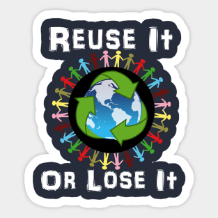 Earth Day Recycle Reuse It Or Lose It Sticker